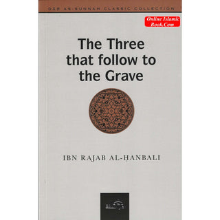 The Three That follow To The Grave By Ibn Rajab Al- Hanbali