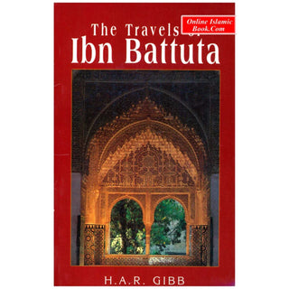 The Travels of Ibn Battuta By H. A. R. Gibb