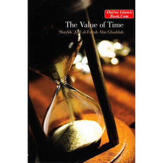 The Value Of Time By Shaykh Abd Al-Fattah Abu Ghuddah