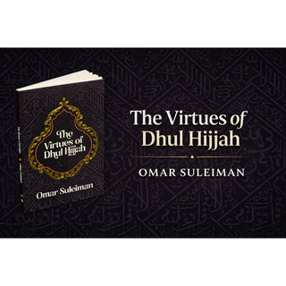 The Virtues of Dhul Hijjah by Omar Suleiman