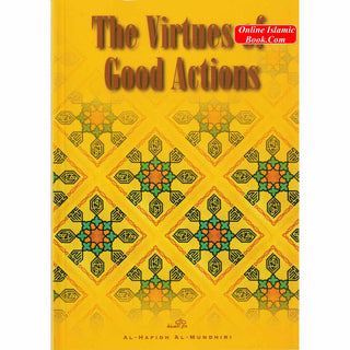 The Virtues of Good Actions By Al-Hafidh Al-Mundhiri