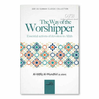 The Way of the Worshipper By Al-Haafidh Al-Mundhiri,ISBN: 9780953647682