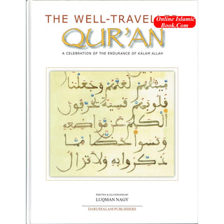 The Well Traveled Quran A Celebration of the Endurance of Kalam Allah By Luqman Nagy