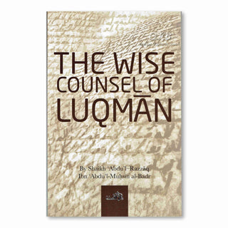 The Wise Counsel of Luqman By Sheikh Abdul Razzaq,ISBN: 9782987465942