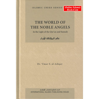 The World of the Noble Angels (Vol. 2) Islamic Creed Series By Umar Sulaiman al-Ashqar