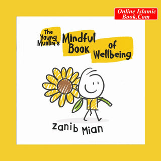 The Young Muslim's Mindful Book of Wellbeing by Zanib Mian