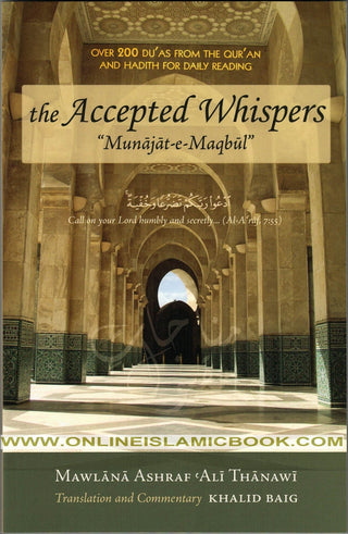 The Accepted Whispers - Munajat-e-Maqbul By Mawlana Ashraf Ali Thanwi 9780975515716