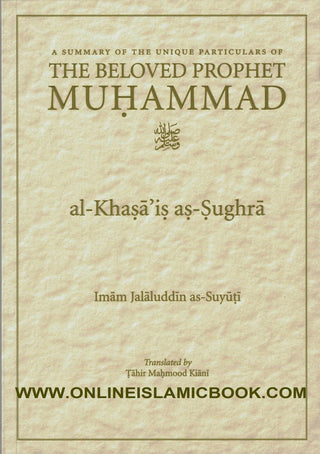 A Summary Of The Unique Particulars Of The Beloved Prophet By Imam Jalal ad-Din as-Suyuti