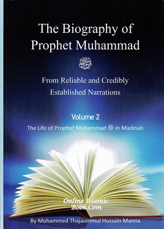 The Biography of Prophet Muhammad (PBUH) From Reliable and Credibly Established Narrations 3 Volumes by Mohammed Thajaummul Hussain Manna 9798699352630, 9798560887230, 9798592945243