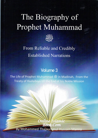 The Biography of Prophet Muhammad (PBUH) From Reliable and Credibly Established Narrations 3 Volumes by Mohammed Thajaummul Hussain Manna 9798699352630, 9798560887230, 9798592945243