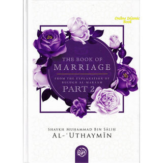 The_Book_Of_Marriage_From_The_Explanation_Of_Bulugh_Al-Maraam_Part_2_13845-HC_1 9781685642617