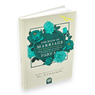 The Book Of Marriage From The Explanation Of Bulugh Al-Maraam Part 3,9798887967691