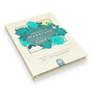 The Book Of Marriage From The Explanation Of Bulugh Al-Maraam Part 3,9798887967691