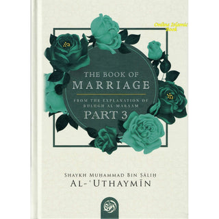 The Book Of Marriage From The Explanation Of Bulugh Al-Maraam Part 3,9798887967691