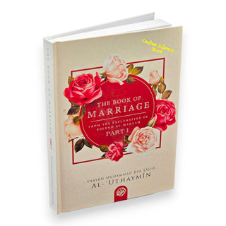 The Book Of Marriage From The Explanation Of Bulugh Al -Maraam-Part One-9781638216858