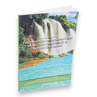 Explantion Of Riyaad Saliheen, The Chapter On Moderation In Acts Of Obedience &amp; Preserving Deeds By Shaykh Muhammad bin Saleh al Uthaymeen,9781628906837