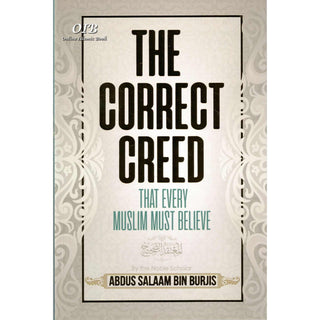 The Correct Creed That Every Muslim Must Believe By Abdus Salaam Bin Burjis