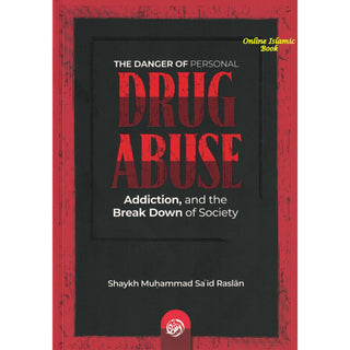 The Danger Of Personal Drug Abuse, Addiction, And The Break Down Of Society The Danger Of Personal Drug Abuse, Addiction, And The Break Down Of Society, 9781639012824