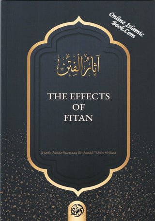 The Effects of Fitan By Shaykh Abdur Razzaq Ibn Abdul Muhsin Al-Abbad 9781467575393