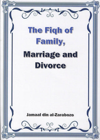 The Fiqh of Family,Marriage and Divorce by Jamaal din Al-Zarabozo