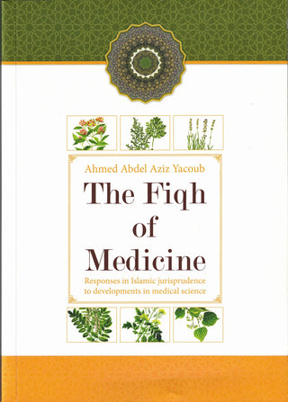 The Fiqh Of Medicine By Ahmed Abdel Aziz Yacoub,9781842000250,