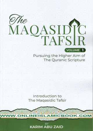 The Maqasidiq Tafsir Vol 1 ,Pursuing the Higher Aim Of the Quranic Scripture