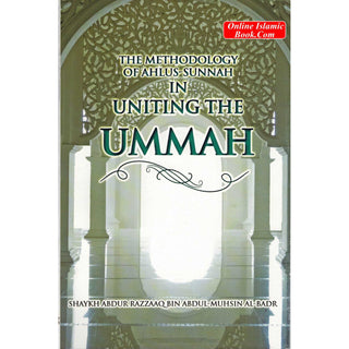 The Methodology of Ahlus-sunnah in Uniting the Ummah By Abdur Razzaaq bin Abdul Muhsin Al-Badr
ISBN: 9781633159570