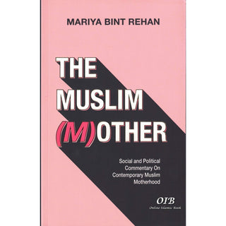 The Muslim (Mother) by Mariya bint Rehan