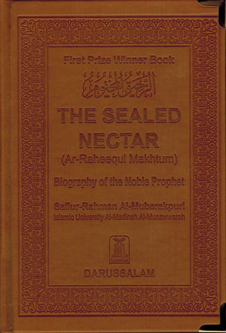 The Sealed Nectar (Ar-Raheequl Makhtum) First Prize Winner Book On Biography Of The Noble Prophet (Leather Bond) By Safi-ur-Rahman al-Mubarkpuri,9789960899558,