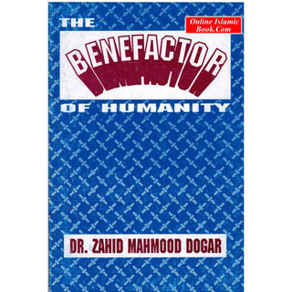 The benefactor of humanity By Zahid Mahmood Dogar