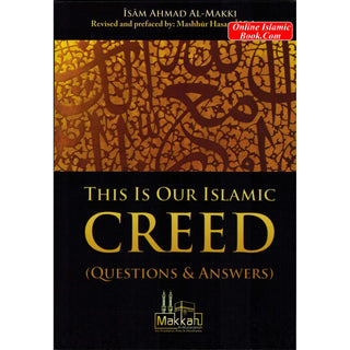 This Is Our Islamic Creed (Questions & Answers) By Isam Ahmad Al Makki