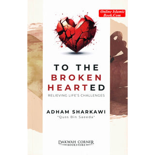 To the Broken Hearted : Relieving Life's Challenges