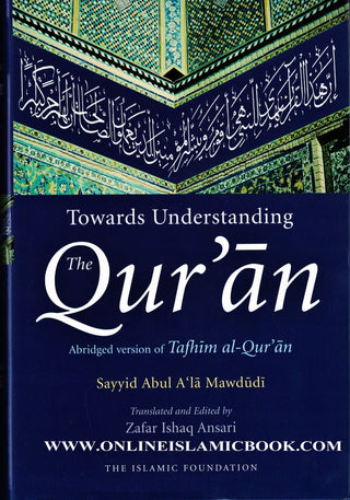 Toward Understanding The Quran: Abridged Version Of Tafhim Al Quran By Sayyid Abul A'la Mawdudi 9780860375104