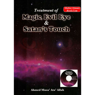 Treatment of Magic Evil Eye & Satans Touch By Ahmed Musa Ata Allah