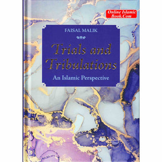 Trials and Tribulations-An Islamic Perspective By Faisal Malik