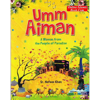 Umm Aiman: A Women From The People of Paradise By Nafees Khan