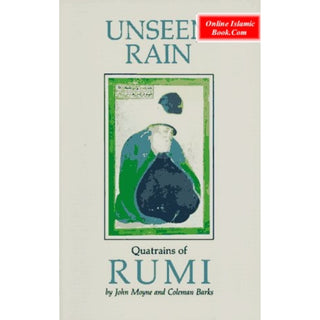 Unseen Rain: Quatrains of Rumi By John Moyne, Coleman Barks