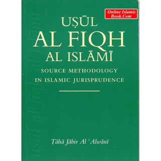 Usul Al Fiqh Al Islami Source Methodology in Islamic Jurisprudence By Taha Jabir Al Alwani