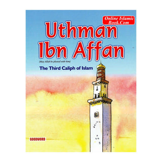 Uthman Ibn Affan - The Third Caliph Of Islam (Children Story Book) By Sr Nafees Khan