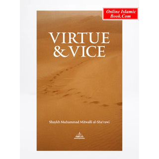 Virtue and Vice By Shaykh Muhammad Mitwalli ash-Sharawi