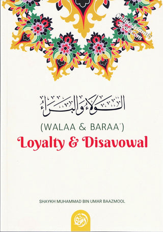 Walaa & Baraa: Loyalty & Disavowal By Shaykh Muhammad ibn 'Umar Baazmool 9781943274956