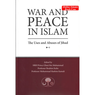 War and Peace in Islam : The Uses and Abuses of Jihad By Mohammad Hashim Kamali