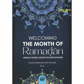 Welcoming The Month Of Ramadan The Virtues Of Fasting