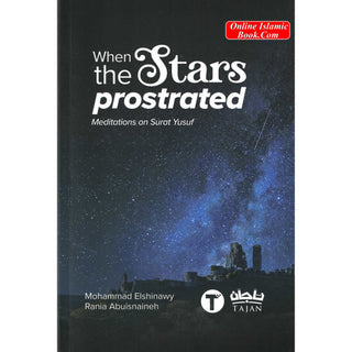 When the stars Prostrated Meditations On Surat Yusuf By Mohammad Elshinawy