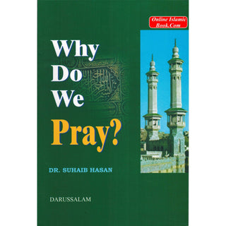 Why Do We Pray? By Suhaib Hasan