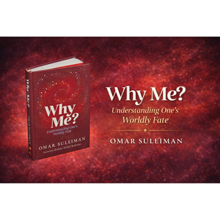Why Me? Understanding One's Worldly Fate by Omar Suleiman