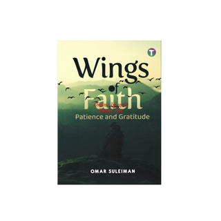 Wings of Faith Patience and Gratitude by Omar Suleiman