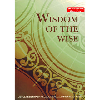 Wisdom of The Wise By Abdul Aziz Ibn Nasir Al-Jalil