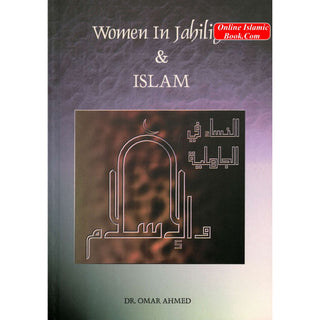 Women In Jahiliya & Islam By Dr. Omar Ahmed