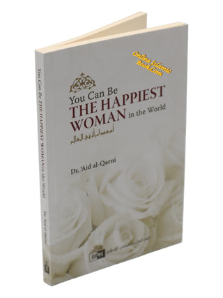 You Can Be The Happiest Woman in The World A Treasure Chest of Reminders By Dr. Aaidh Ibn Abdullah Al-Qarni,9789960850900,